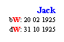 Text Box: Jack
bW: 20 02 1925
dW: 31 10 1925
