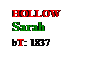 Text Box: HOLLOW
Sarah
bT: 1837
