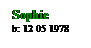 Text Box: Sophie
b: 12 05 1978
