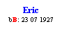 Text Box: Eric
bB: 23 07 1927
